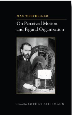 Max Wertheimer On Perceived Motion and Figural Organization 